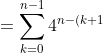 = \sum_{k=0}^{n-1} 4^{n-(k+1)}